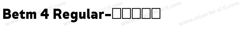 Betm 4 Regular字体转换